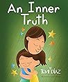 An Inner Truth: Book On Self Empowerment and Emotional Intelligence For Kids