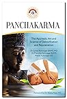 Panchakarma: the Ayurvedic Art and Science of Detoxification and Rejuvenation