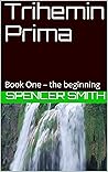 The Beginning (Trihemin Prima #1) The Beginning (Trihemin Prima #1)