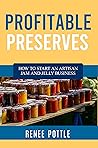 Profitable Preserves: How to Start an Artisan Jam and Jelly Business