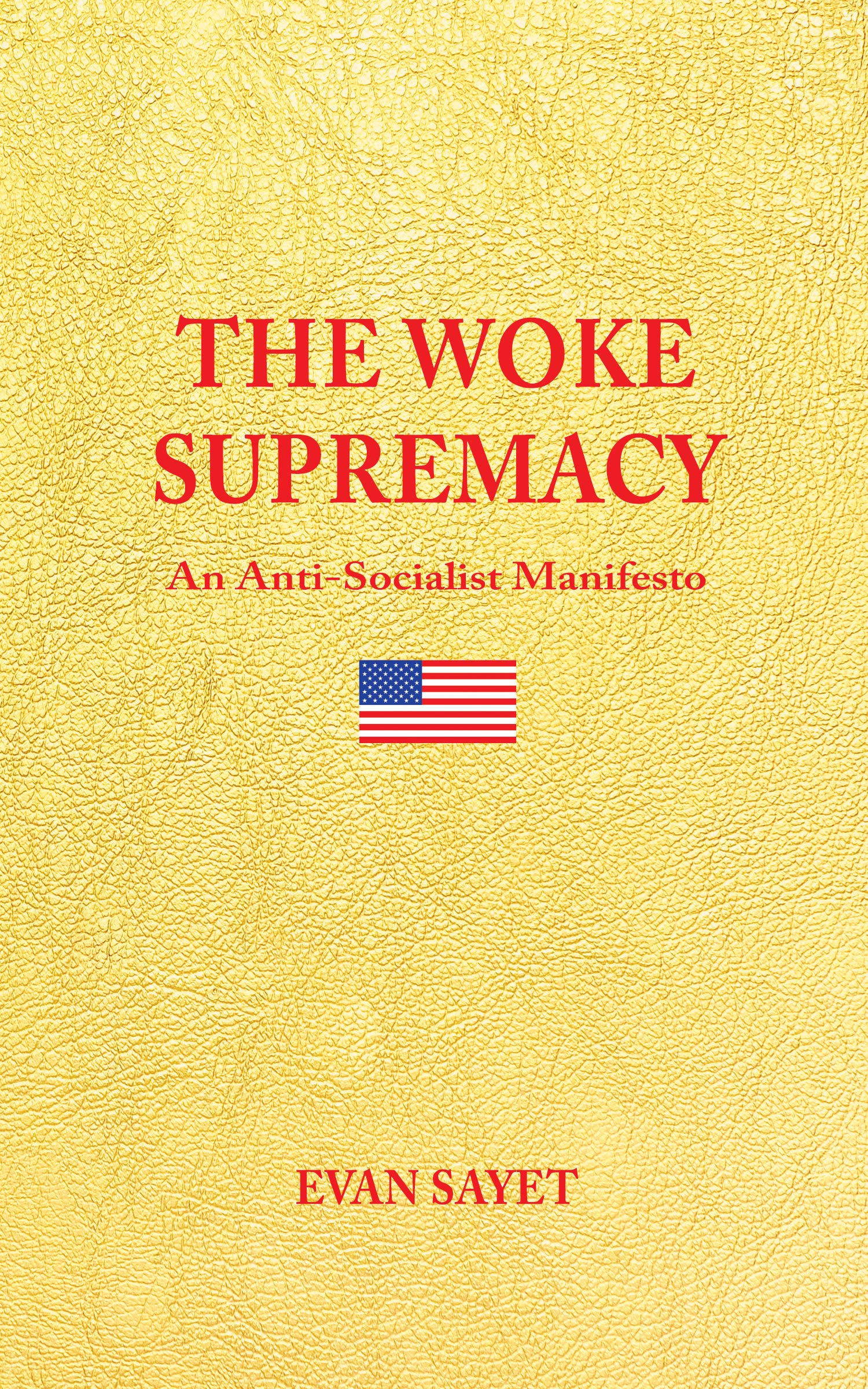 The Woke Supremacy: An Anti-Socialist Manifesto (Kindle Edition)