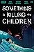 Something is Killing the Children #9