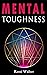 Mental Toughness: The Beginner's Guide to Stoicism and Enneagram, Discover the Art of Happiness and Mental Resilience, Learn Self-discipline, and Gain a Growth Mindset with Positive Thinking Tactics