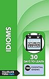 Idioms: 30 days to learn 150 essential idioms (English in a Month)