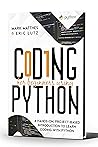CODING FOR BEGINNERS USING PYTHON: A HANDS-ON, PROJECT-BASED INTRODUCTION TO LEARN CODING WITH PYTHON (The Python Coding and programming for beginners ... program with python from scratch) Book 2) CODING FOR BEGINNERS USING PYTHON: A HANDS-ON, PROJECT-BASED INTRODUCTION TO LEARN CODING WITH PYTHON (The Python Coding and programming for beginners ... program with python from scratch) Book 2)