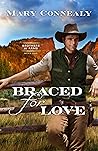 Braced for Love by Mary Connealy