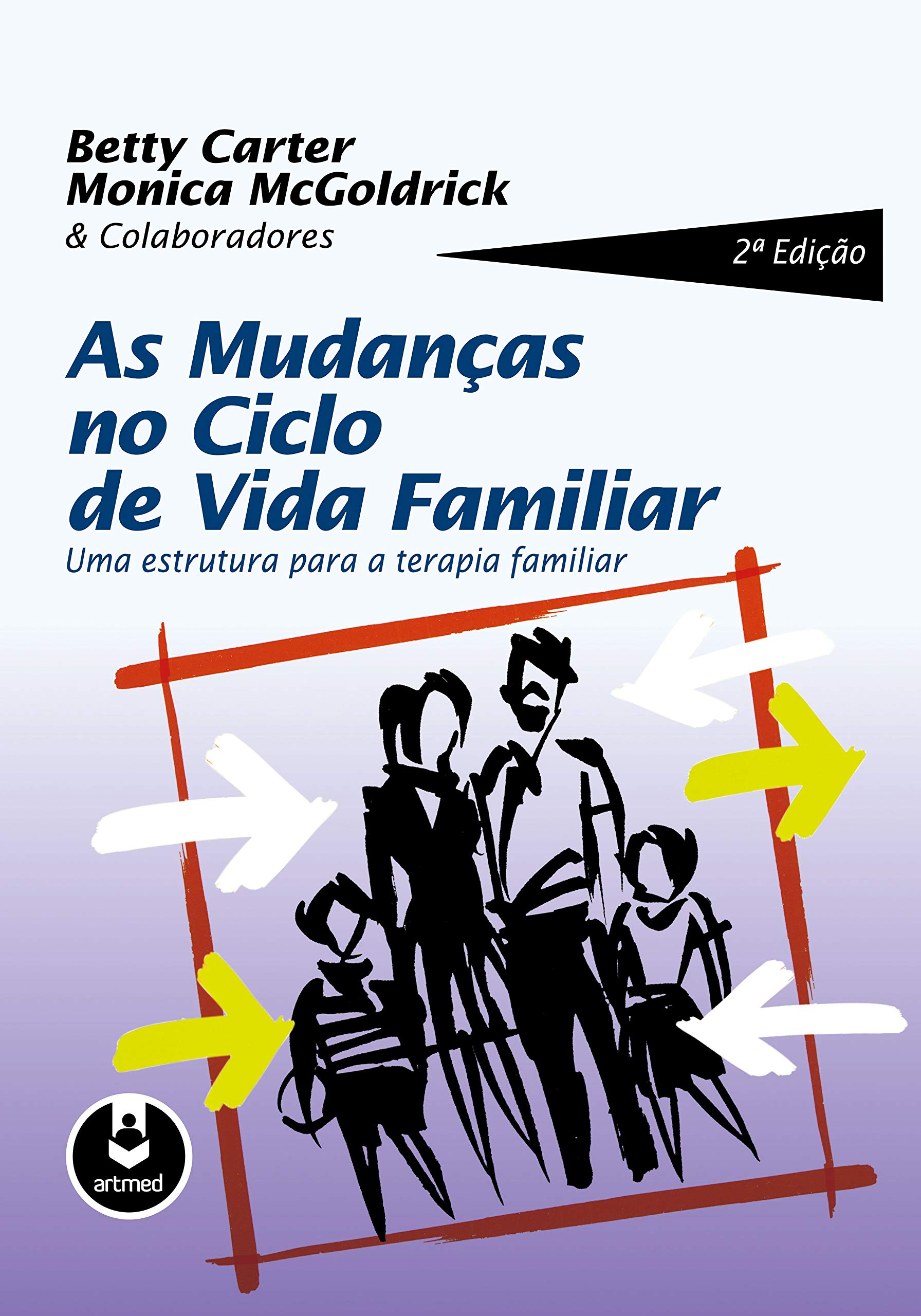 As Mudanças no Ciclo de Vida Familiar. Uma Estrutura Para a Terapia Familiar (Em Portuguese do Brasil)