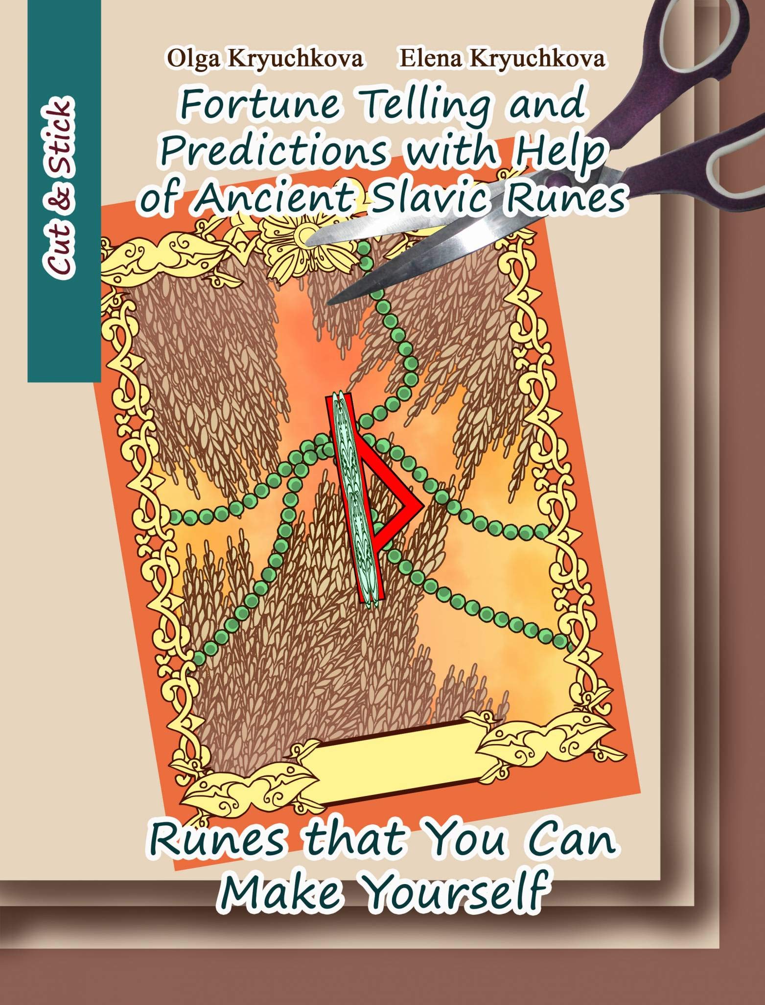 Fortune Telling and Predictions with Help of Ancient Slavic Runes. Runes that You Can Make Yourself (Kindle Edition)