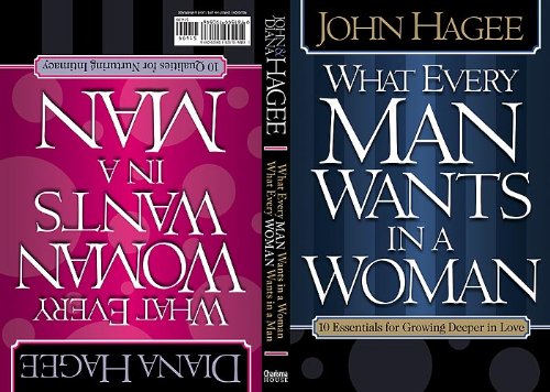 What Every Man Wants in a Woman/What Every Woman in a Man: 10 Essentials for Growing Deeper in Love/10 Qualities for Nurturing Intimacy (Paperback)