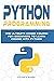 Python Programming: The Ultimate Crash Course For Beginners To Learn Coding With Python