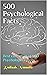 500 Psychological Facts: Be...