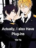 Actually, I also Have Plug-ins: Volume 1