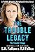 The Trouble Legacy (The Trouble Trilogy #3)