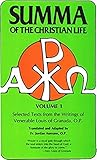 Summa of the Christian Life: Selected Texts from the Writings of Venerable Louis of Granada, O.P. (Volume 1)