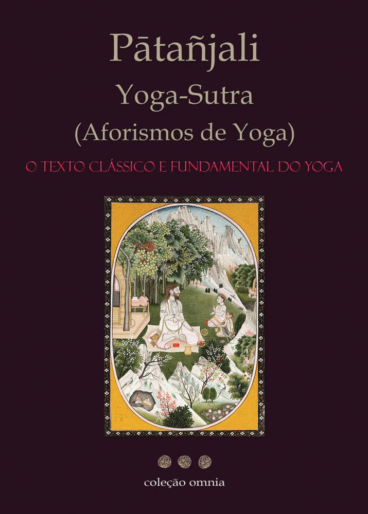 Yoga Sutra (Aforismos de Yoga) - O Texto Clássico e Fundamental do Yoga