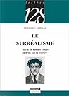 Le surréalisme: "Il y a un homme coupé en deux par la fenêtre" : 1918-1968 (128. Lettres) (French Edition)