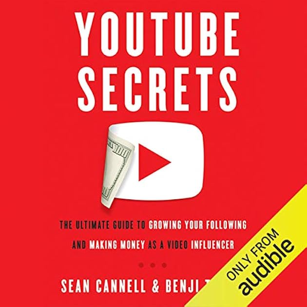 YouTube Secrets: The Ultimate Guide to Growing Your Following and Making Money as a Video Influencer