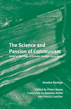 The Science and Passion of Communism : Selected Writings of Amadeo Bordiga (1912-1965)