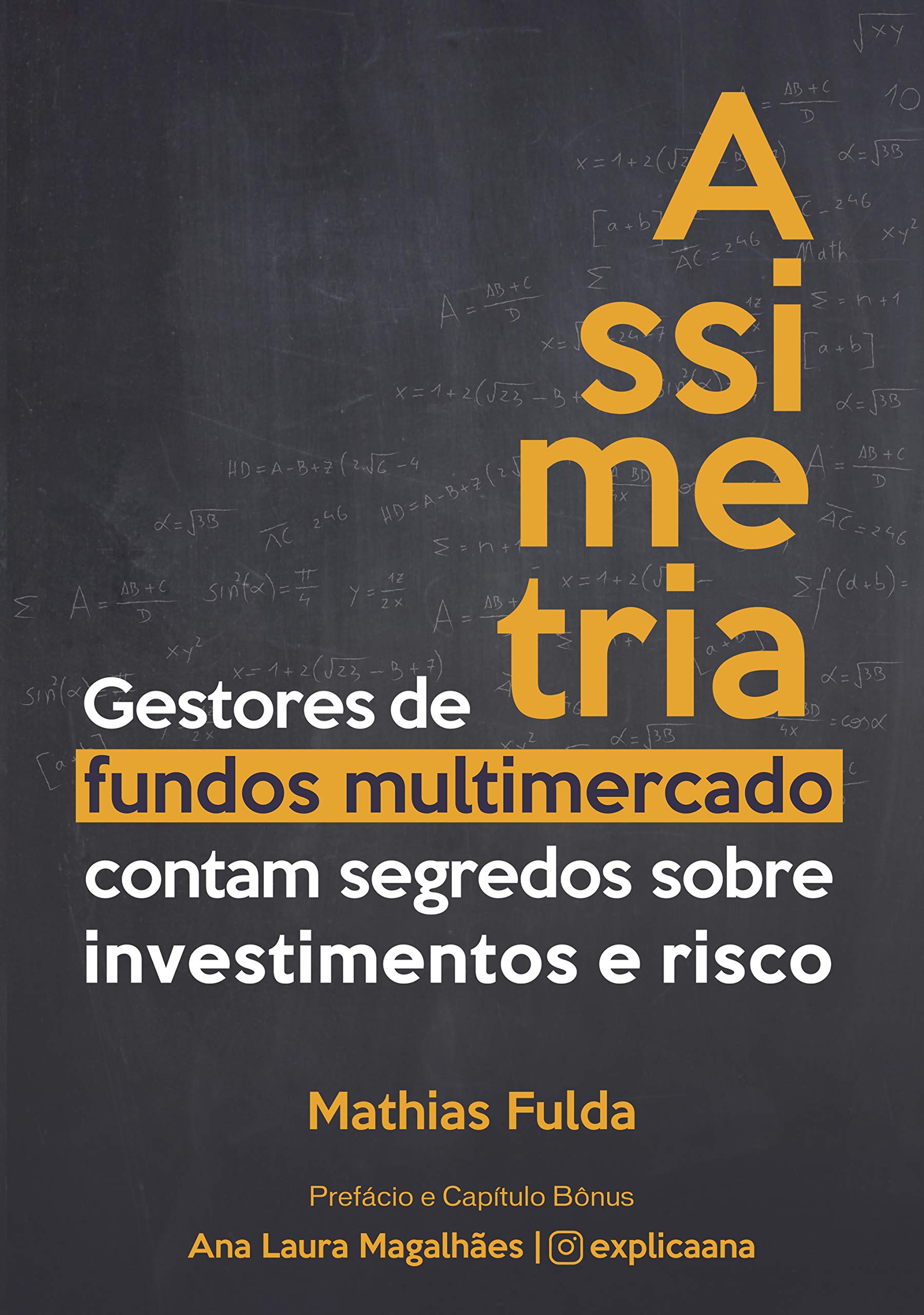 Assimetria: Gestores de fundos multimercado contam segredos sobre investimentos e risco (Portuguese Edition)
