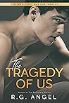 The Tragedy Of Us by R.G. Angel