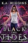 Black the Tides (Threads of Dreams, #2)