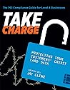 TAKE CHARGE: Protecting Your Customers' Credit Card Data