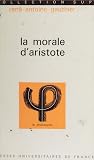 La morale d'Aristote La morale d'Aristote