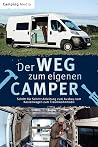 Der Weg zum eigenen Camper: Schritt für Schritt Anleitung zum Ausbau vom Kastenwagen zum Traumwohnmobil (German Edition) Der Weg zum eigenen Camper: Schritt für Schritt Anleitung zum Ausbau vom Kastenwagen zum Traumwohnmobil (German Edition)