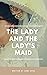 The Lady and the Lady's Maid
