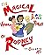 The Magical Super Duper Human Powers of Rodney the Ordinary Kid™ by John Martin Sr