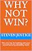Why Not Win?: The one key t...