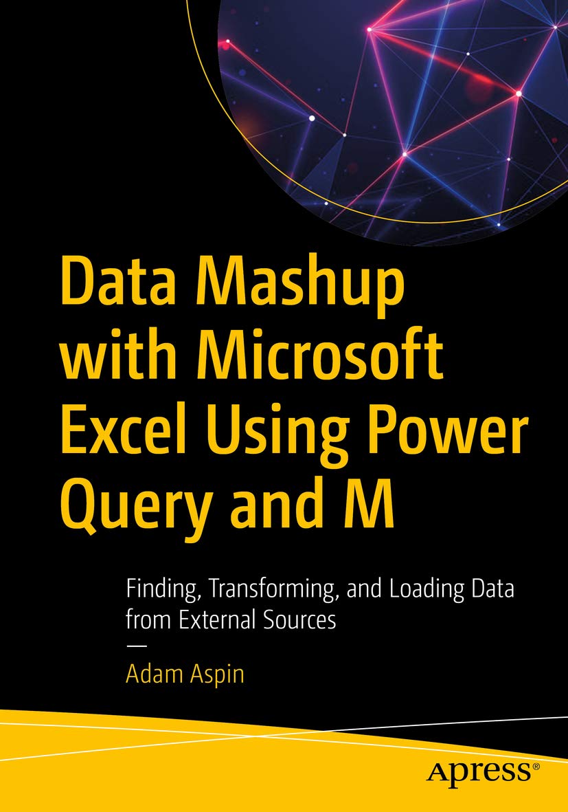 Data Mashup with Microsoft Excel Using Power Query and M: Finding, Transforming, and Loading Data from External Sources (Kindle Edition)