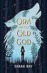 Ora and the Old God by Sarah     Day