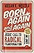 Born Again and Again: Jesus...