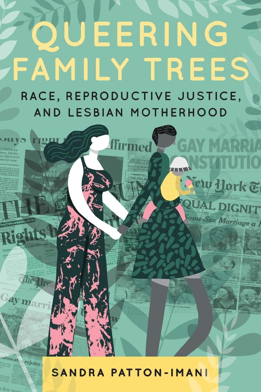 Queering Family Trees: Race, Reproductive Justice, and Lesbian Motherhood (Paperback)