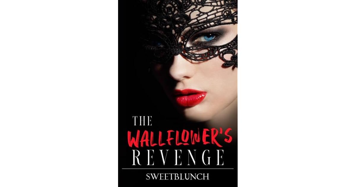 The Wallflower's Revenge by SweetBlunch