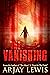 The Vanishing by Arjay Lewis