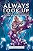 Always Look Up (and Other Wisdom from Geek Culture that Chang... by Casey L. Covel