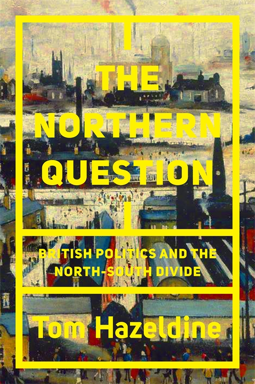 The Northern Question: A Political History of the North-South Divide (Hardcover)