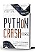 PYTHON CRASH COURSE by MARK MATTHES
