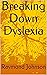 Breaking Down Dyslexia