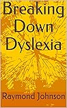 Breaking Down Dyslexia