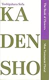 Kadensho - The Book of Flowers / Mon Testament Floral [English & French Text]