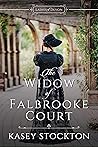 The Widow of Falbrooke Court by Kasey Stockton