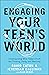 Engaging Your Teen's World by David Eaton
