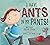 I Have Ants in My Pants: A ...