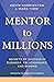 Mentor to Millions: Secrets...