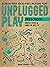 Unplugged Play: Preschool: 233 Activities & Games for Ages 3-5