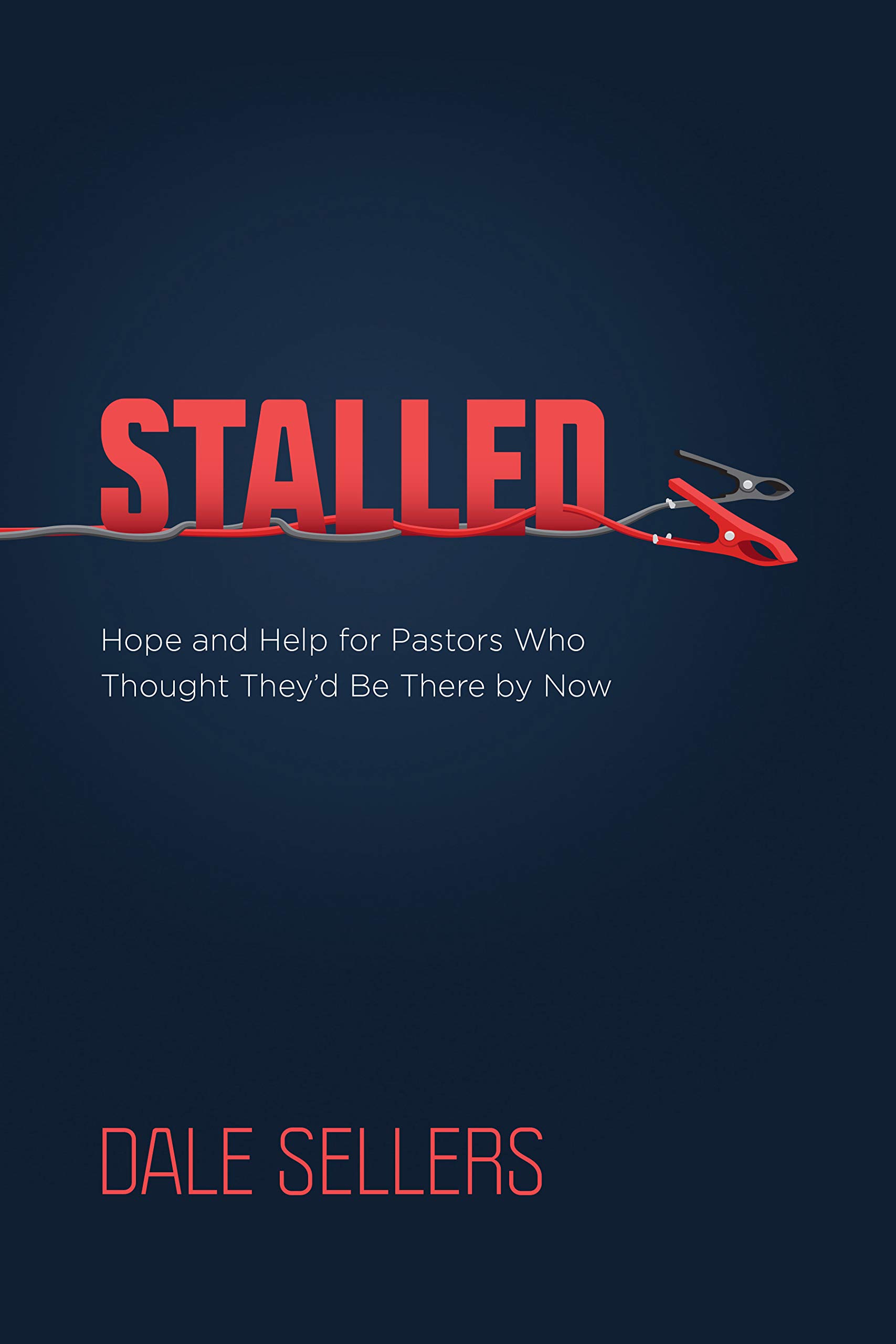Stalled: Hope and Help for Pastors Who Thought They'd Be There by Now (Kindle Edition)