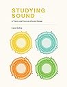 Book cover for Studying Sound: A Theory and Practice of Sound Design